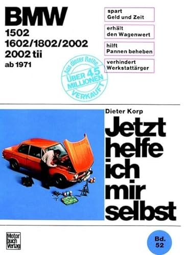 BMW 1502/1602/1802/2002/2002 tii ab 1971 (Jetzt helfe ich mir selbst) von Motorbuch Verlag